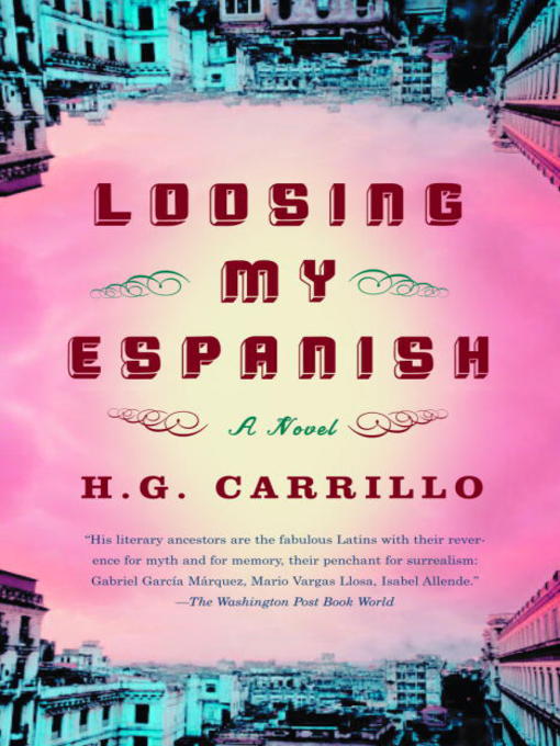Title details for Loosing My Espanish by H.G. Carrillo - Available